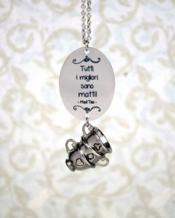 Collana Cappellaio Matto Acciaio Tutti i Migliori sono Matti Mad Tea A Karismashop