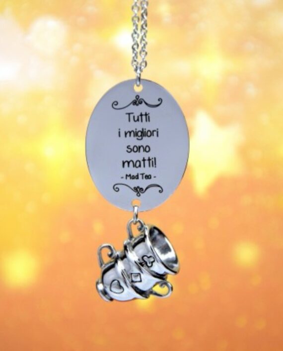 Collana Cappellaio Matto Acciaio Tutti i Migliori sono Matti Mad Tea B Karismashop